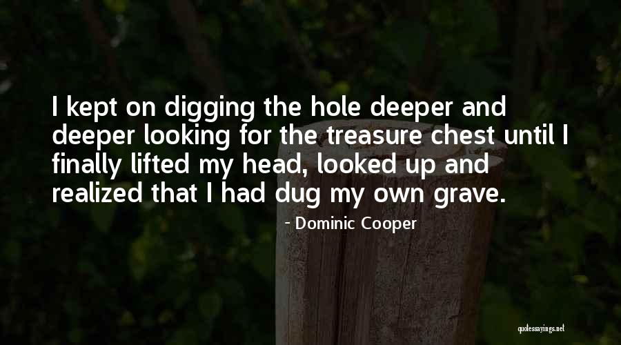 Digging Grave Quotes By Dominic Cooper Digging Grave Quotes By Dominic Cooper