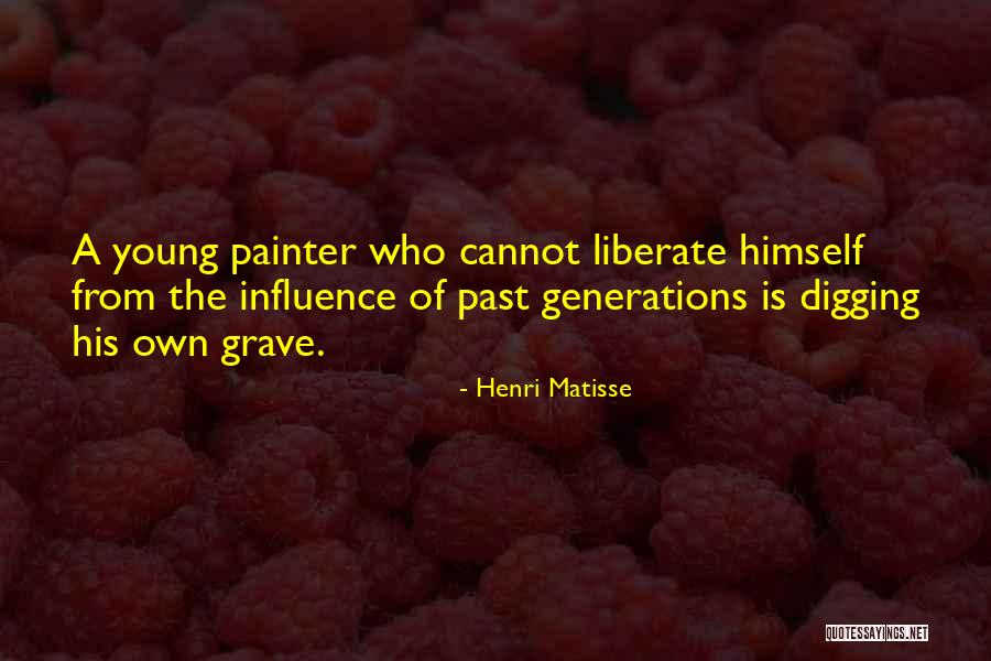 Digging Grave Quotes By Henri Matisse Digging Grave Quotes By Henri Matisse