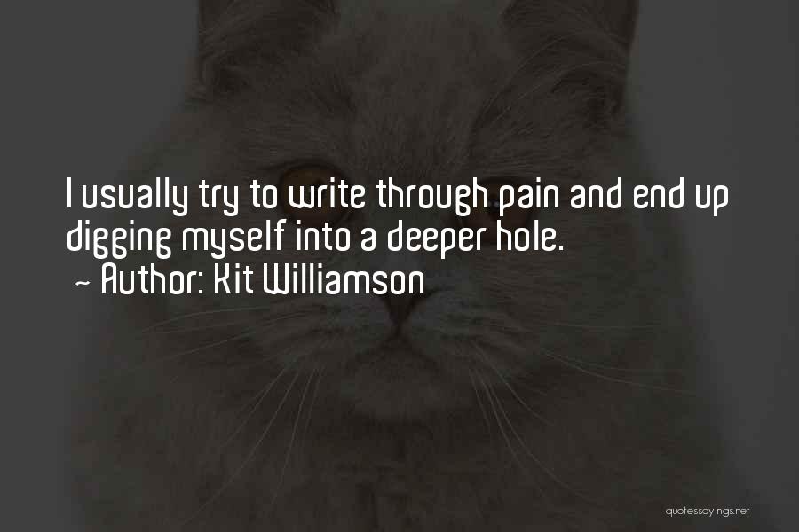 Digging Hole Quotes By Kit Williamson