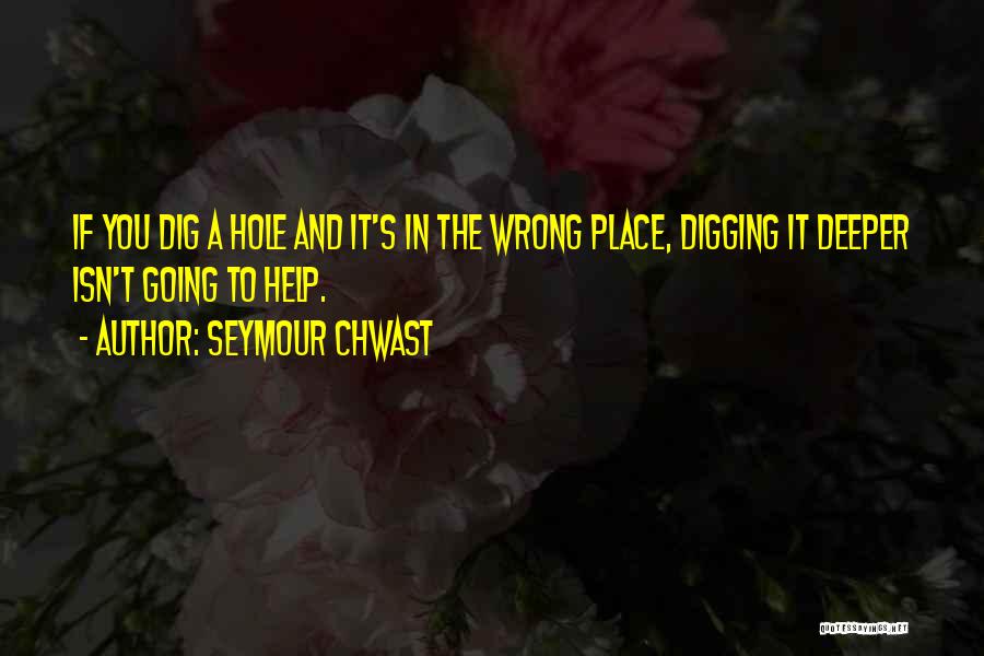 Digging Hole Quotes By Seymour Chwast