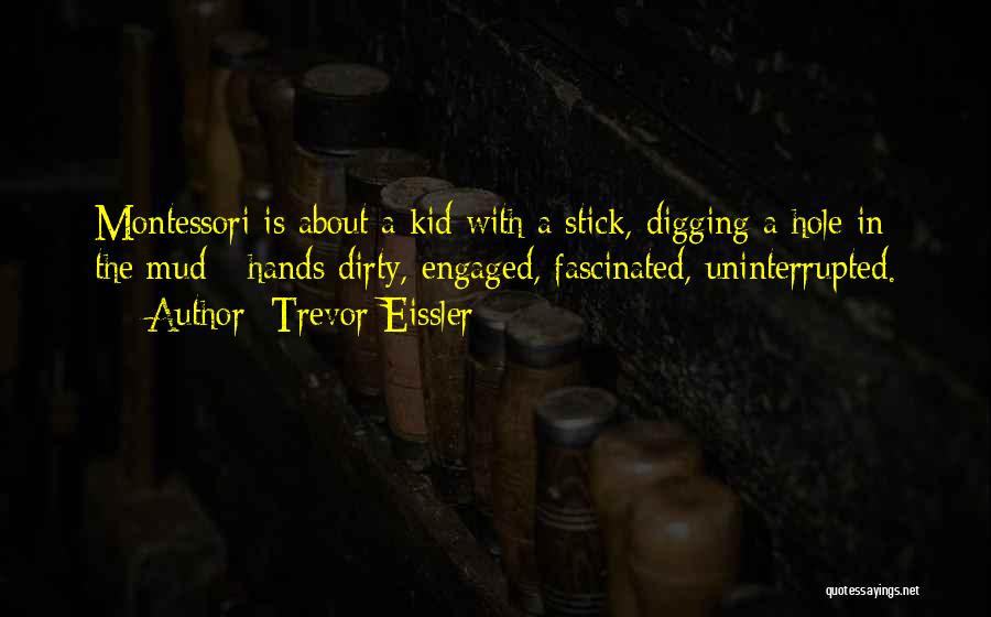 Digging Hole Quotes By Trevor Eissler