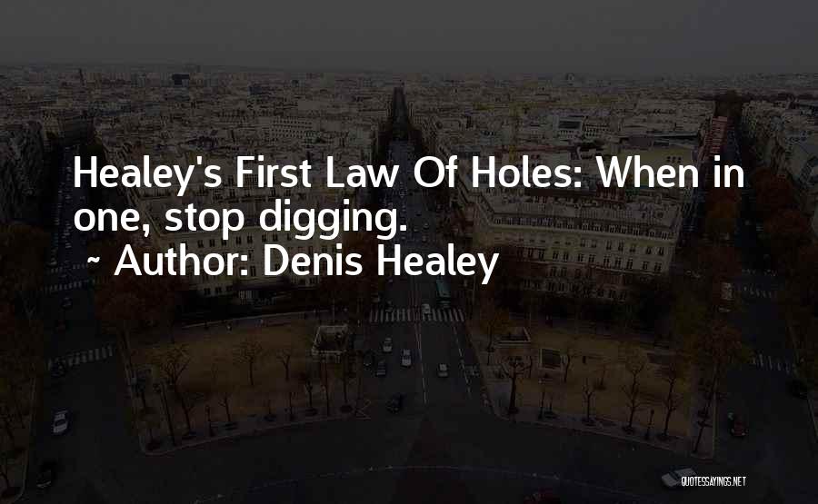 Digging Holes Quotes By Denis Healey