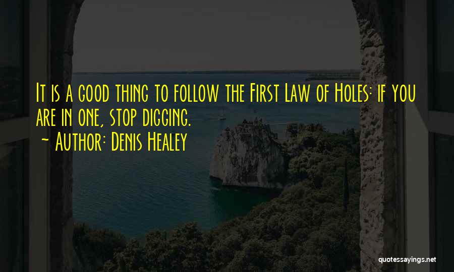 Digging Holes Quotes By Denis Healey