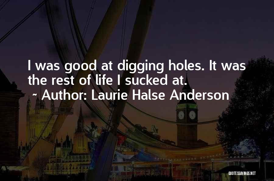 Digging Holes Quotes By Laurie Halse Anderson