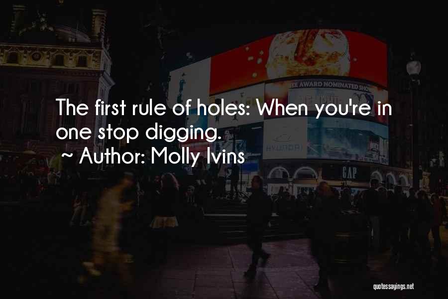 Digging Holes Quotes By Molly Ivins