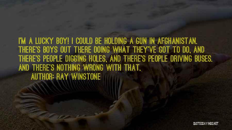 Digging Holes Quotes By Ray Winstone