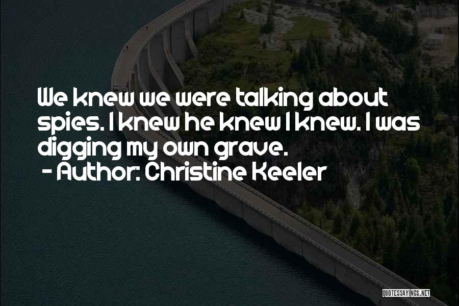 Digging Own Grave Quotes By Christine Keeler