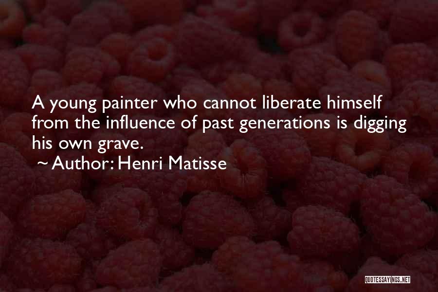 Digging Own Grave Quotes By Henri Matisse