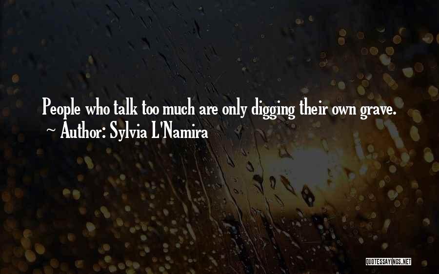 Digging Own Grave Quotes By Sylvia L'Namira