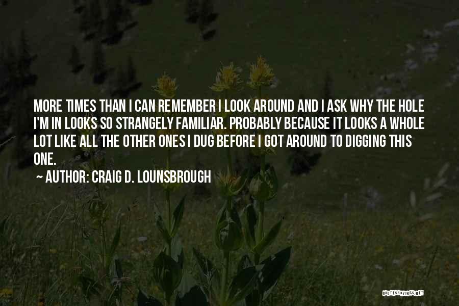 Digging Quotes By Craig D. Lounsbrough