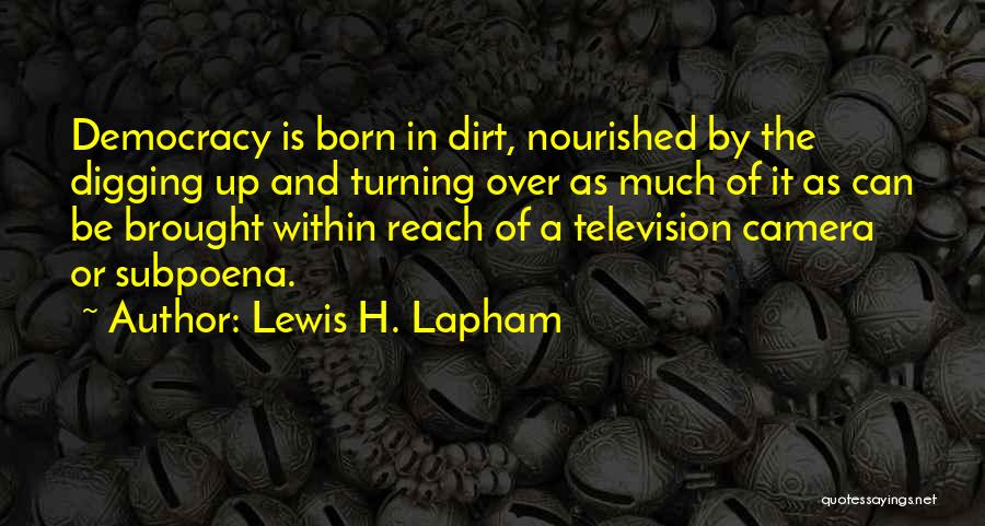 Digging Quotes By Lewis H. Lapham