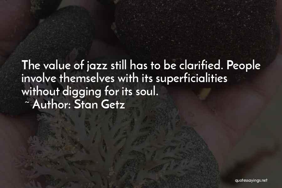 Digging Quotes By Stan Getz