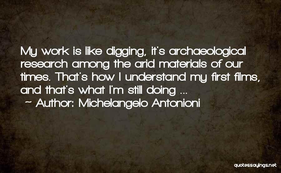 Digging The Past Quotes By Michelangelo Antonioni