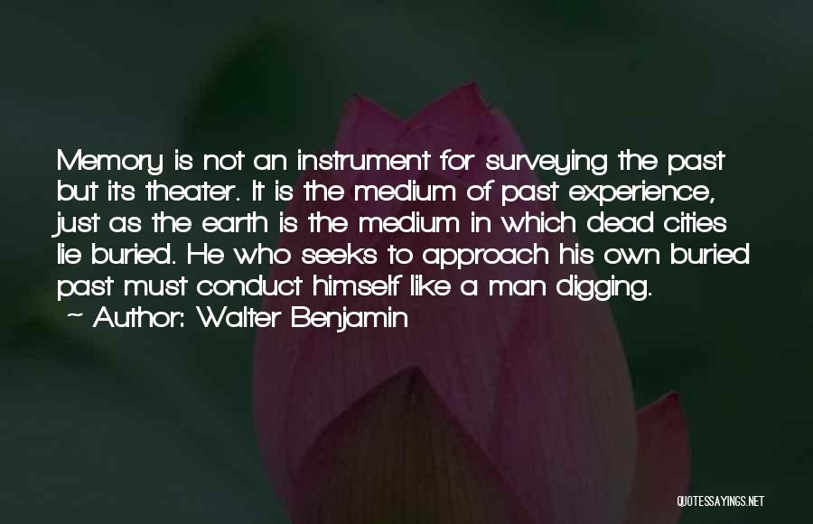 Digging The Past Quotes By Walter Benjamin