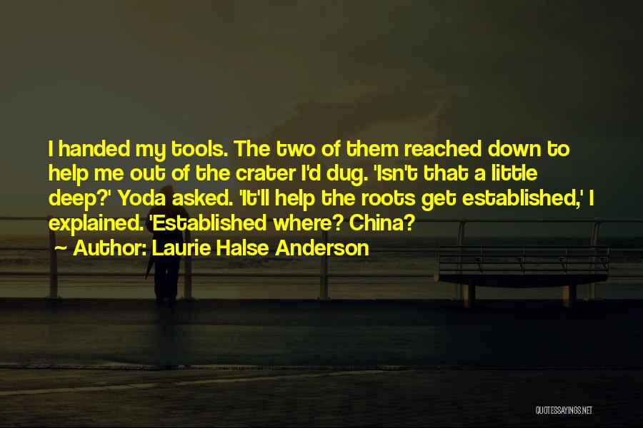 Digging To China Quotes By Laurie Halse Anderson