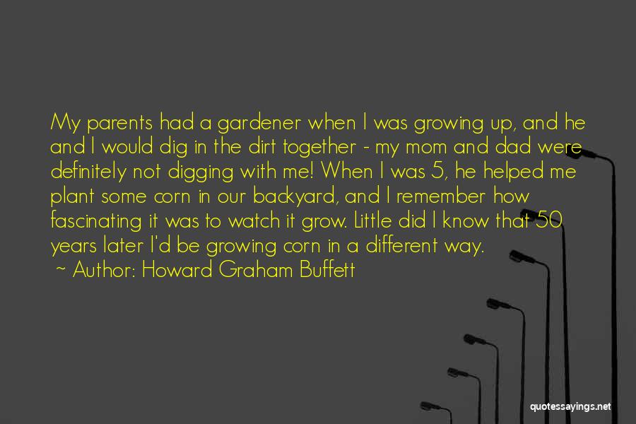 Digging Up Dirt Quotes By Howard Graham Buffett