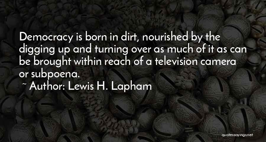 Digging Up Dirt Quotes By Lewis H. Lapham