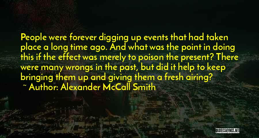 Digging Up The Past Quotes By Alexander McCall Smith