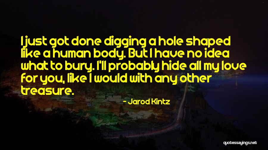 Digging Yourself A Hole Quotes By Jarod Kintz