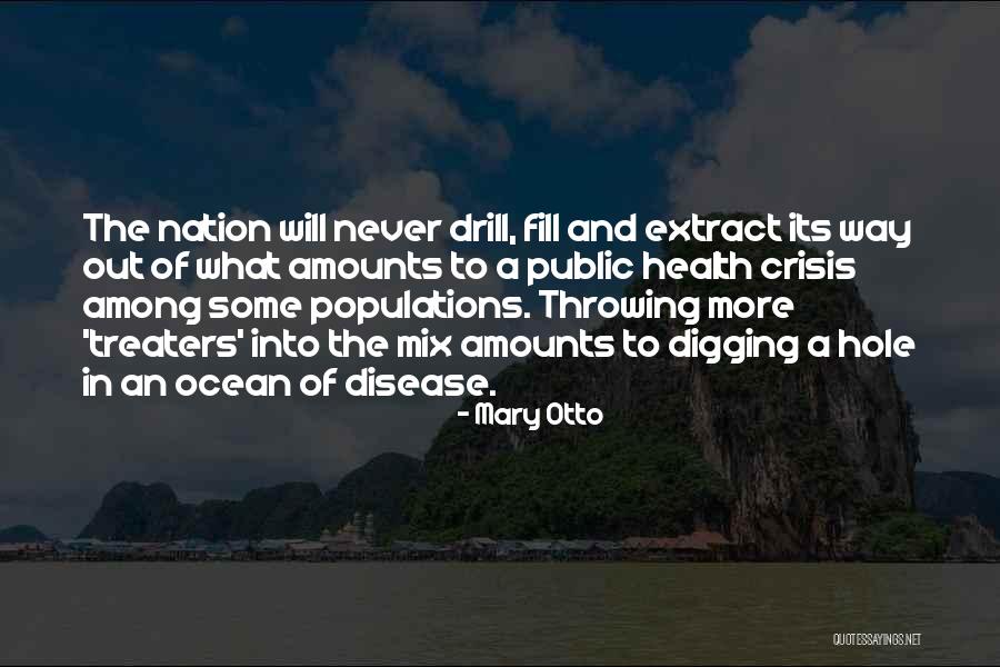 Digging Yourself A Hole Quotes By Mary Otto Digging Yourself A Hole Quotes By Mary Otto