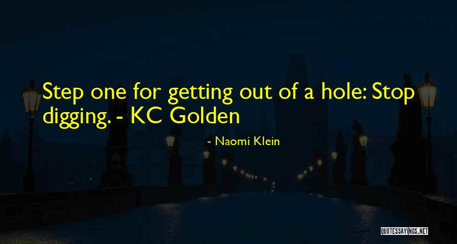 Digging Yourself A Hole Quotes By Naomi Klein Digging Yourself A Hole Quotes By Naomi Klein