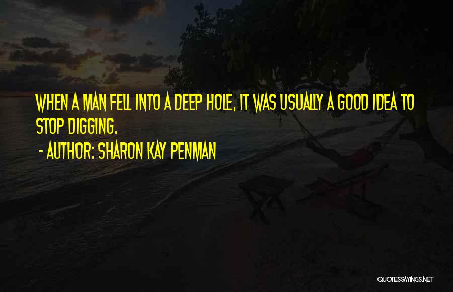 Digging Yourself A Hole Quotes By Sharon Kay Penman