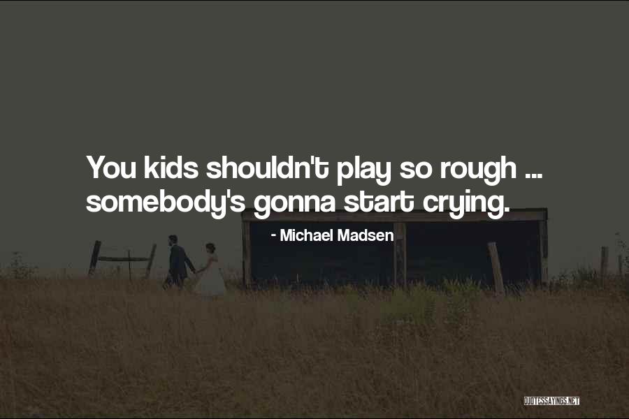 Diggings Claims Quotes By Michael Madsen Diggings Claims Quotes By Michael Madsen