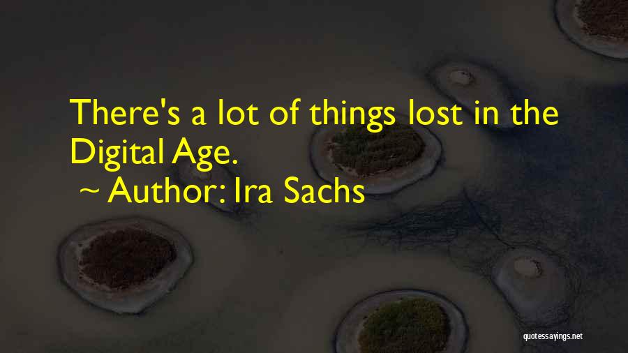 Digital Age Quotes By Ira Sachs