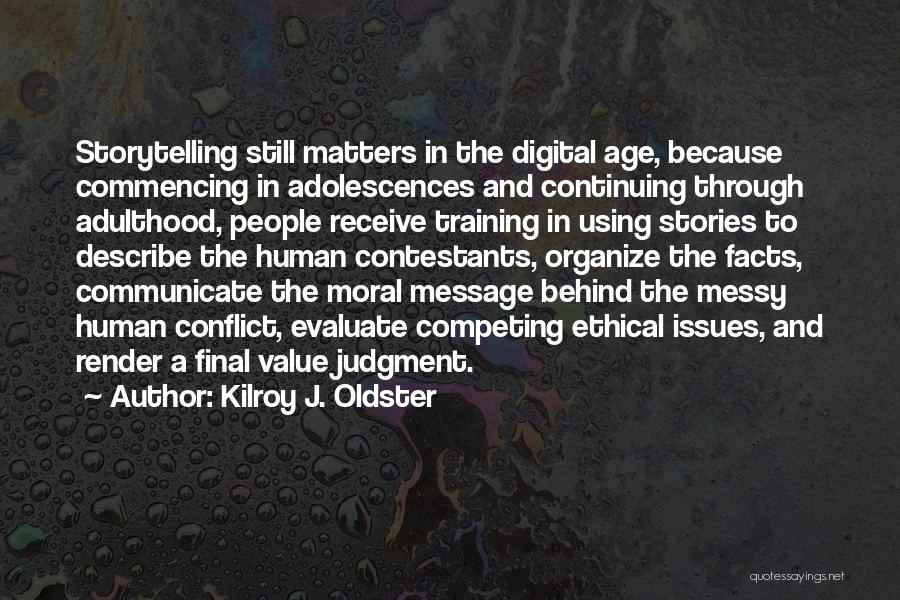 Digital Age Quotes By Kilroy J. Oldster