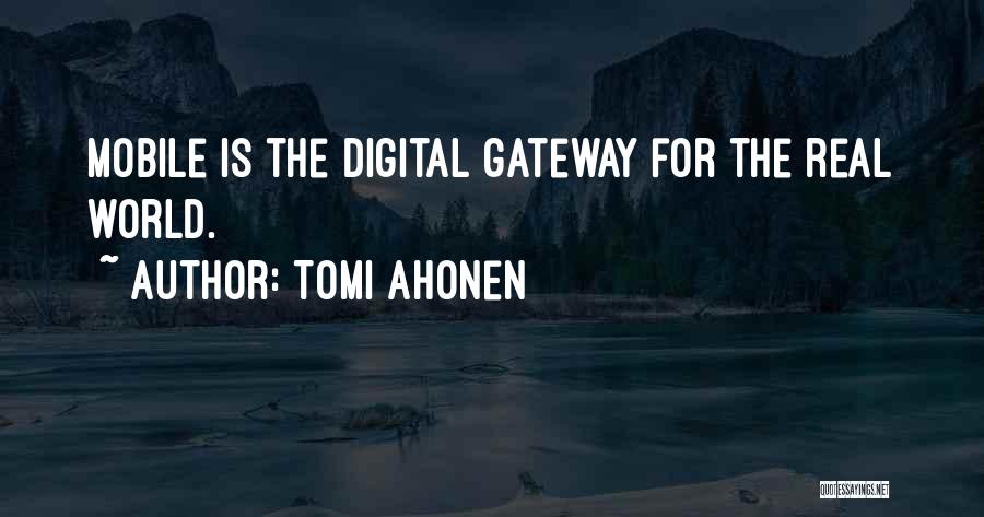 Digital Age Quotes By Tomi Ahonen