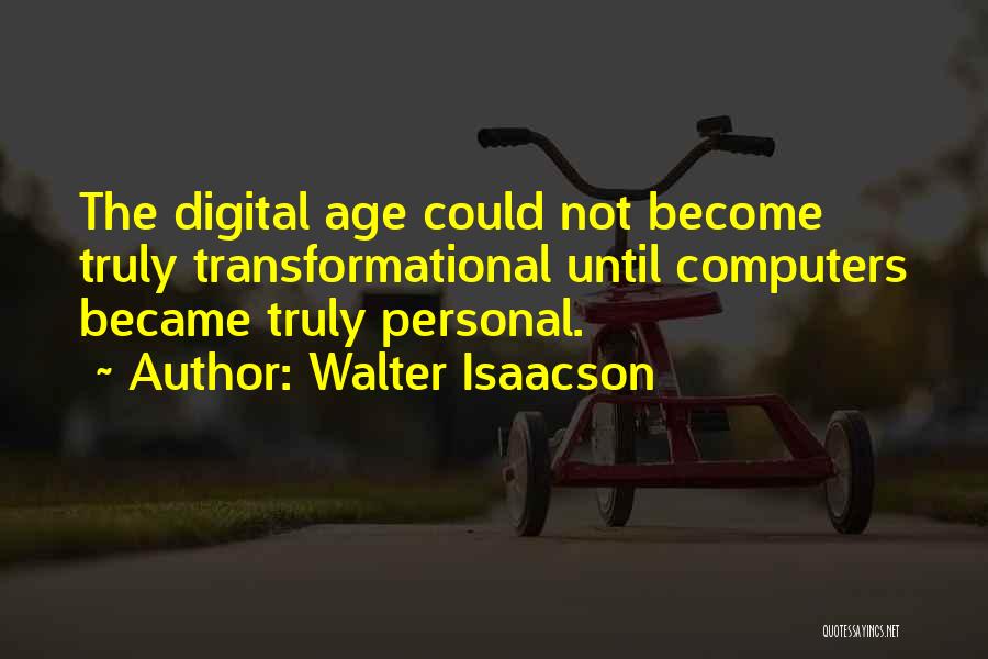 Digital Age Quotes By Walter Isaacson