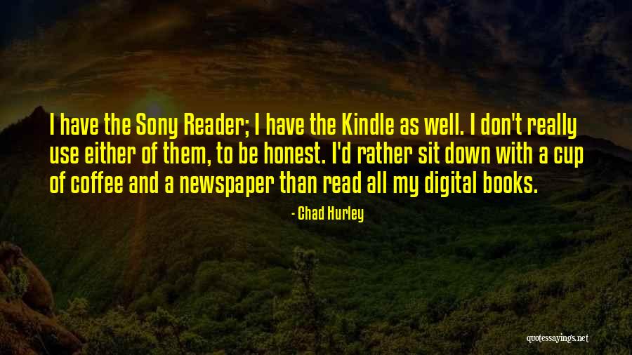 Digital Books Quotes By Chad Hurley Digital Books Quotes By Chad Hurley