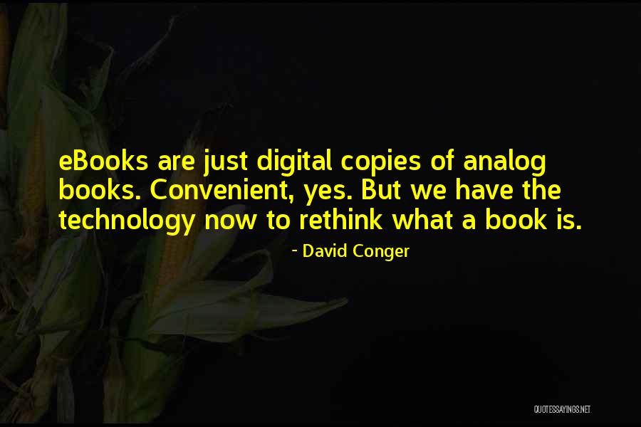 Digital Books Quotes By David Conger Digital Books Quotes By David Conger