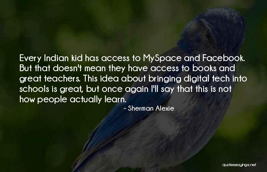 Digital Books Quotes By Sherman Alexie Digital Books Quotes By Sherman Alexie