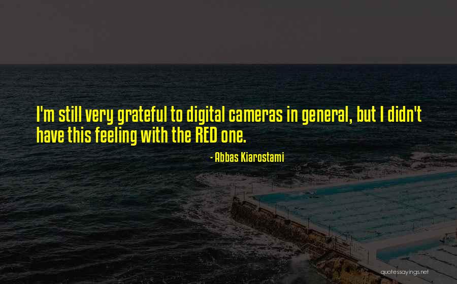 Digital Cameras Quotes By Abbas Kiarostami Digital Cameras Quotes By Abbas Kiarostami