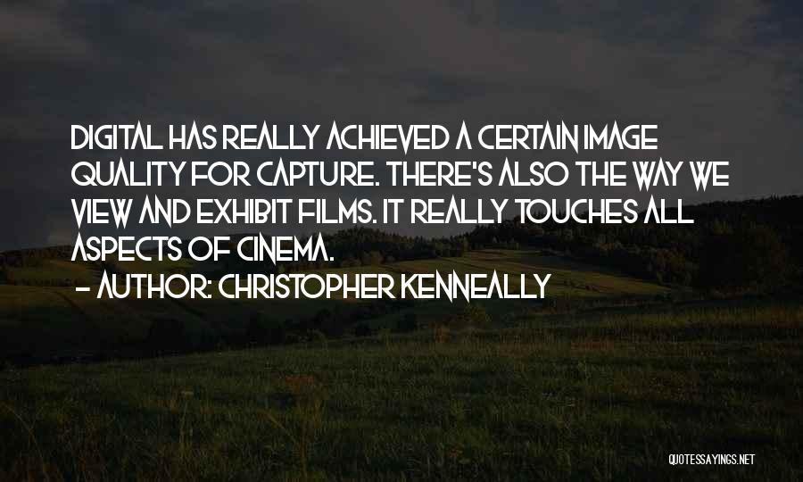 Digital Cinema Quotes By Christopher Kenneally