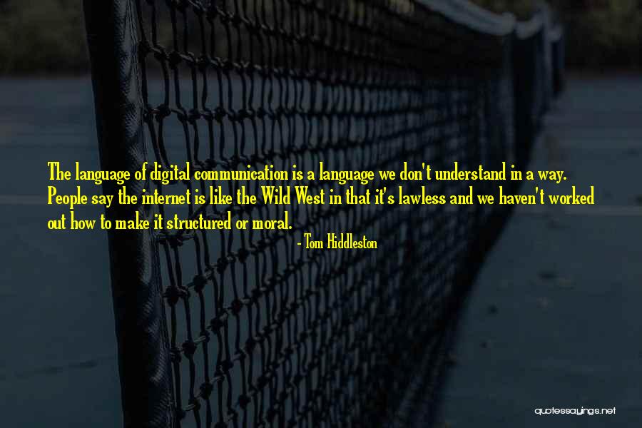 Digital Communication Quotes By Tom Hiddleston Digital Communication Quotes By Tom Hiddleston