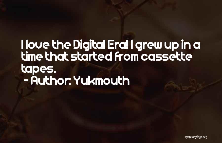 Digital Era Quotes By Yukmouth