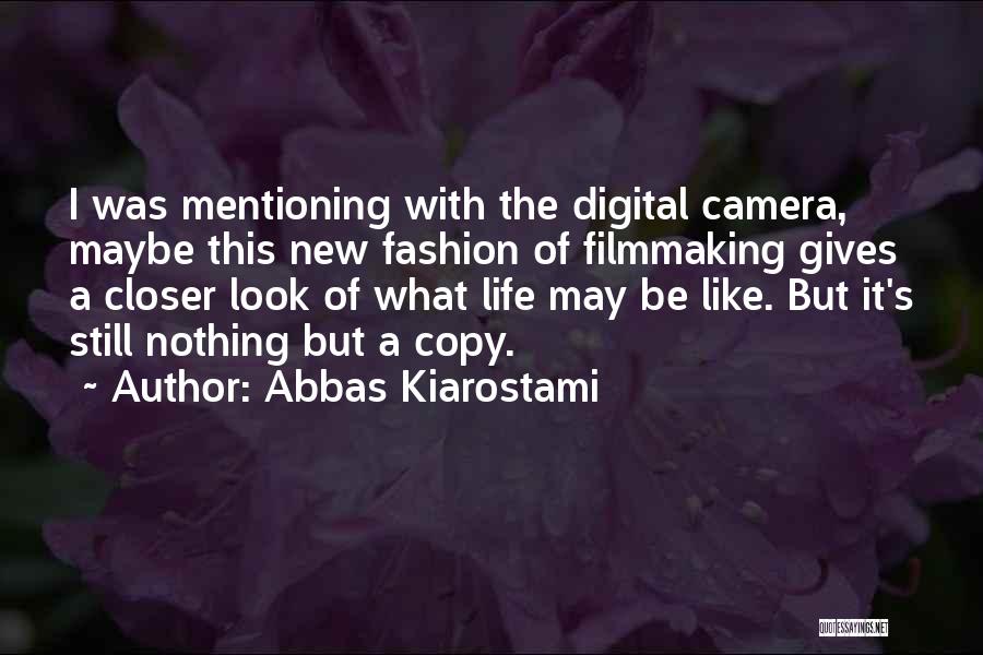 Digital Filmmaking Quotes By Abbas Kiarostami