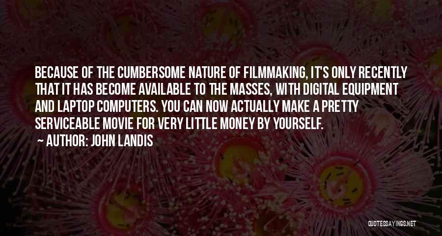 Digital Filmmaking Quotes By John Landis