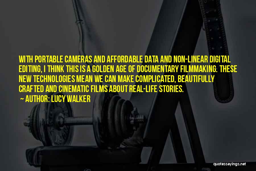 Digital Filmmaking Quotes By Lucy Walker