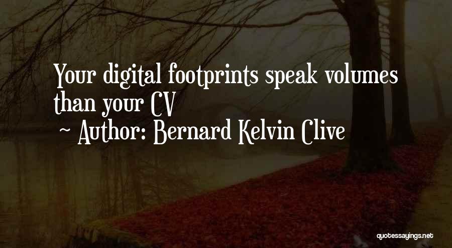 Digital Footprints Quotes By Bernard Kelvin Clive