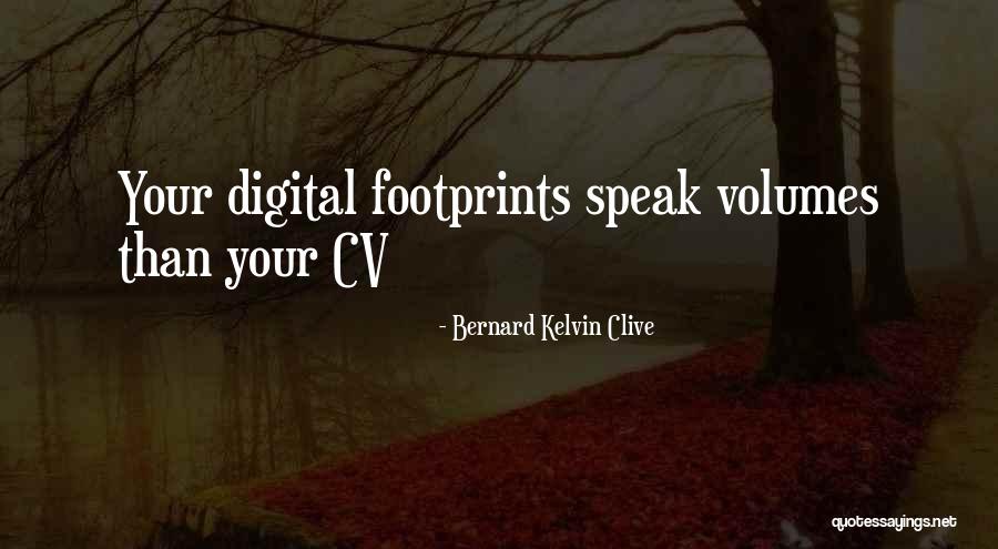 Digital Footprints Quotes By Bernard Kelvin Clive