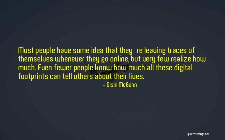 Digital Footprints Quotes By Oisin McGann