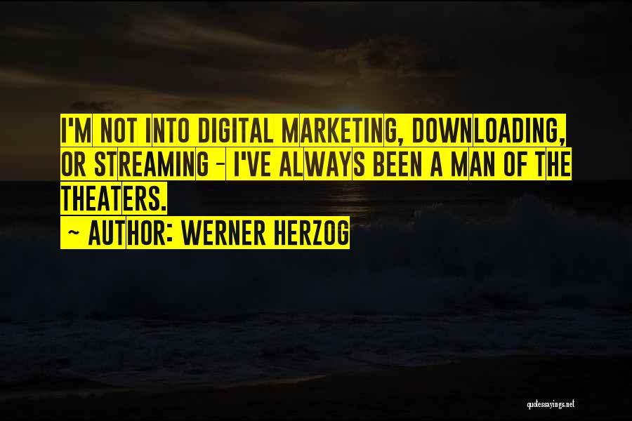 Digital Marketing Quotes By Werner Herzog