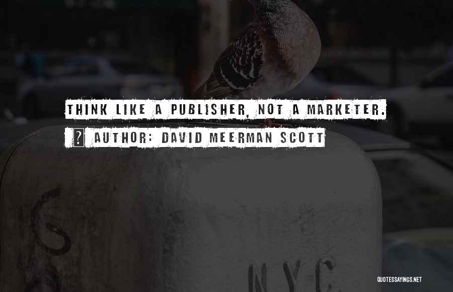 Digital Media Quotes By David Meerman Scott