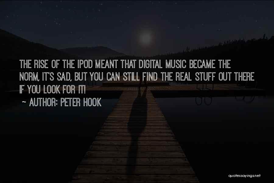 Digital Music Quotes By Peter Hook