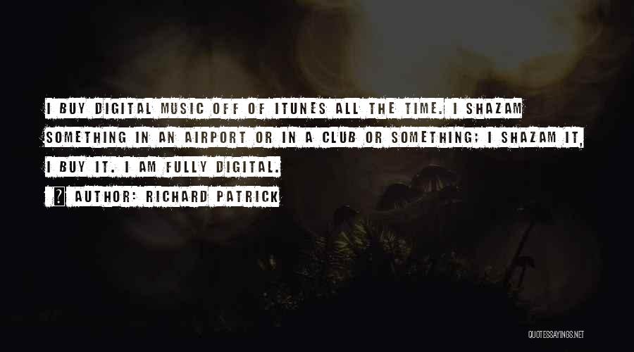 Digital Music Quotes By Richard Patrick