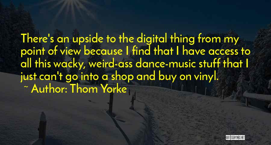 Digital Music Quotes By Thom Yorke