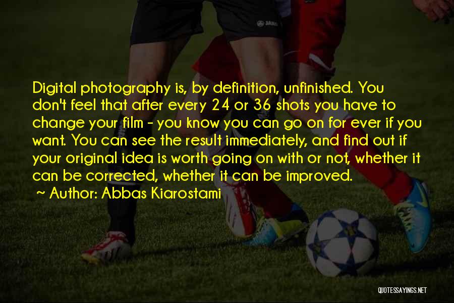 Digital Photography Quotes By Abbas Kiarostami